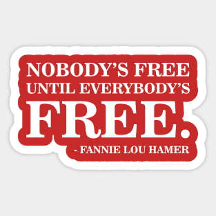 Nobody's Free Until Everybody's Free | Fannie Lou Hamer | Civil Rights Sticker